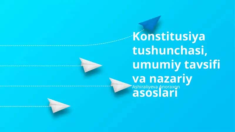 Konstitutsiya tushunchasi, umumiy tavsifi va nazariy asoslari
