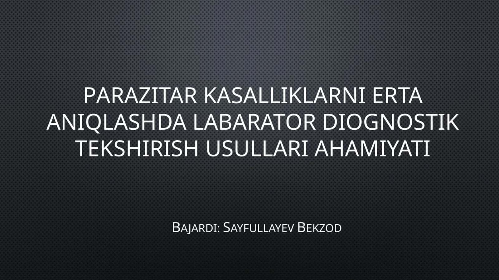 Parazitar Kasalliklarni Erta Aniqlashda Labarator Diognostik Tekshirish Usullari Ahamiyati