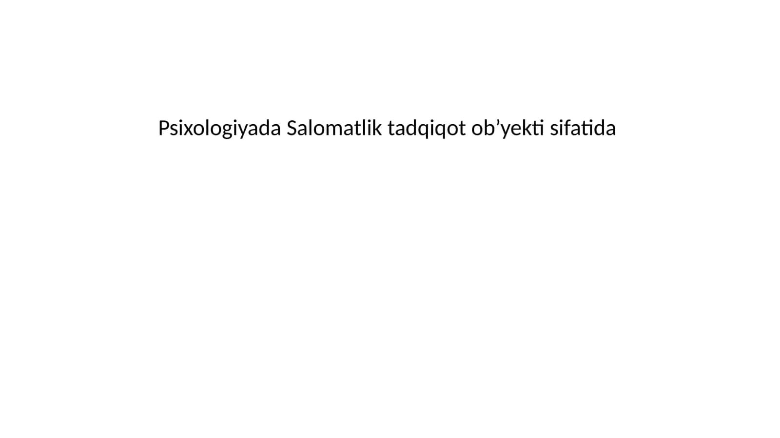 Psixologiyada Salomatlik tadqiqot ob’yekti sifatida