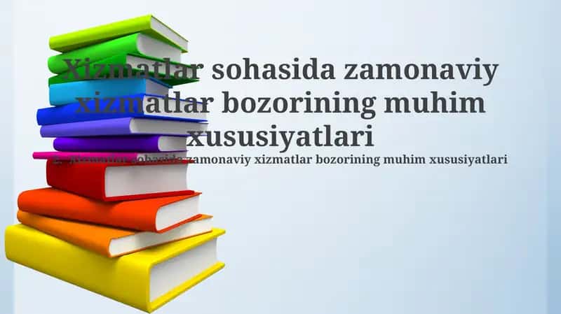 Xizmatlar sohasida zamonaviy xizmatlar bozorining muhim xususiyatlari