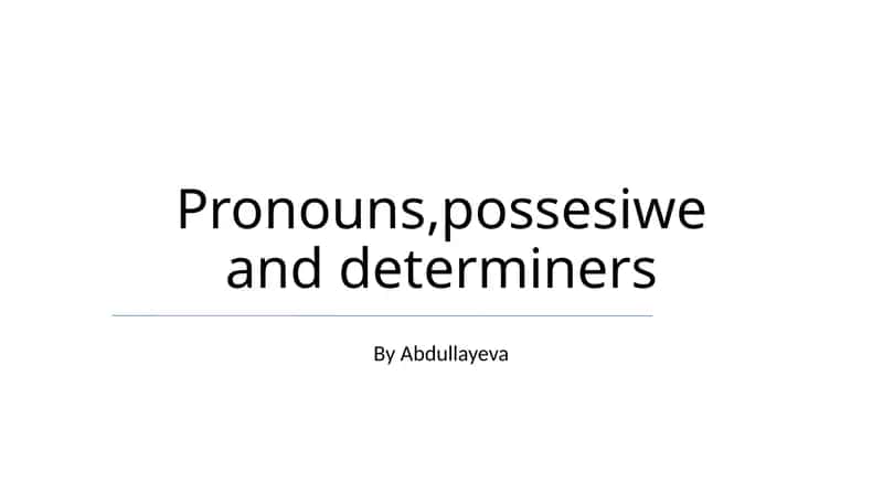 Pronouns, possesiwe va determiners