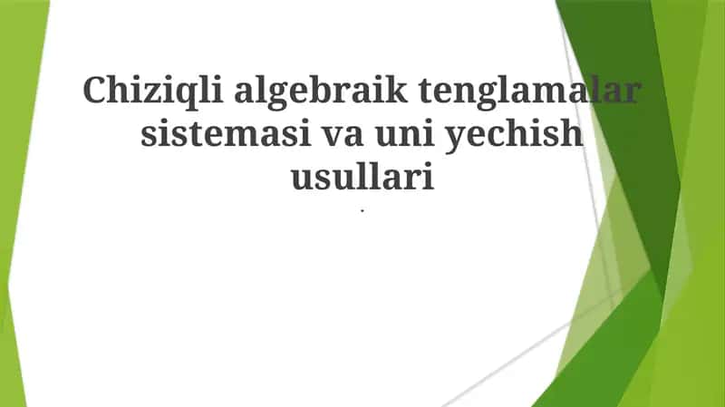 Chiziqli algebraik tenglamalar sistemasi va uni yechish usullari