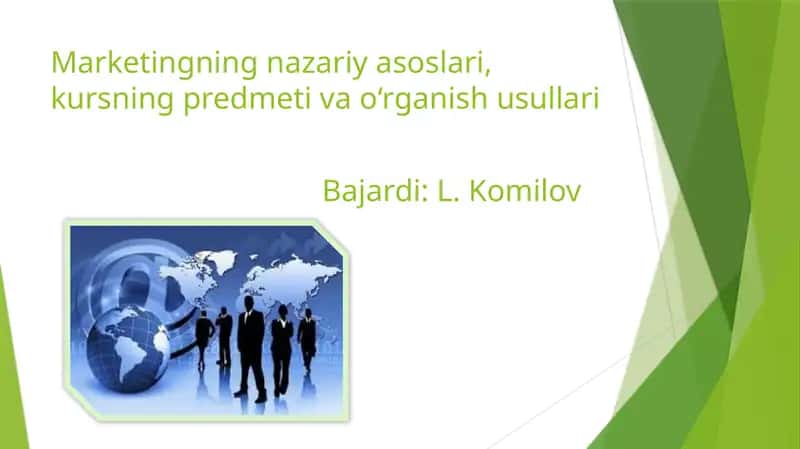 Marketingning nazariy asoslari, kursning predmeti va o‘rganishusullari