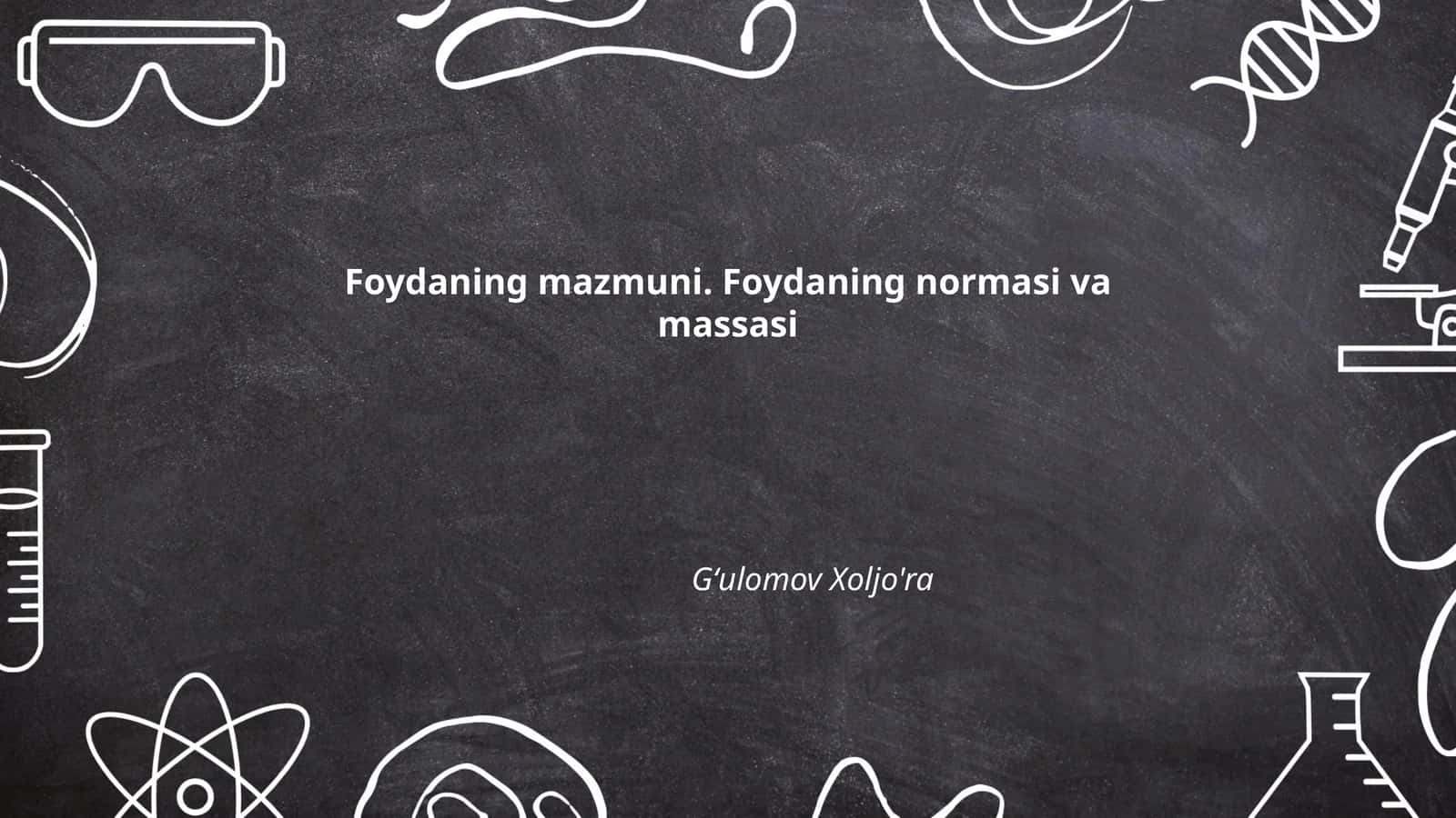 Foydaning mazmuni. Foydaning normasi va massasi