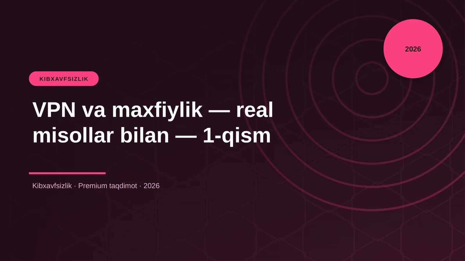 VPN va maxfiylik — real misollar bilan — 1-qism