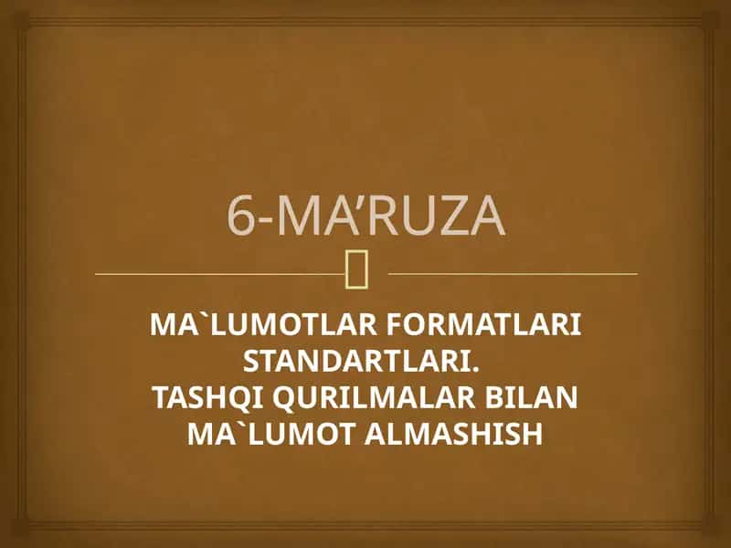 MA`LUMOTLAR FORMATLARI STANDARTLARI.TASHQI QURILMALAR BILAN MA`LUMOT ALMASHISH