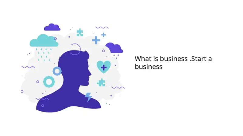 What is business. Start a business