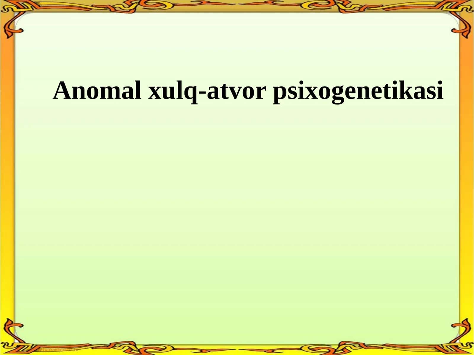 Anomal xulq-atvor psixogenetikasi