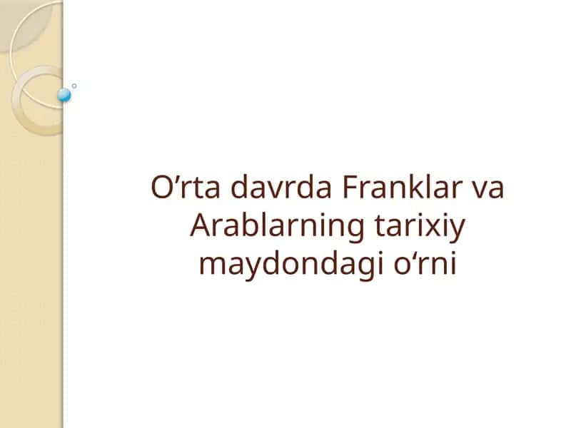 O’rta davrda Franklar va Arablarning tarixiy maydondagi o‘rni