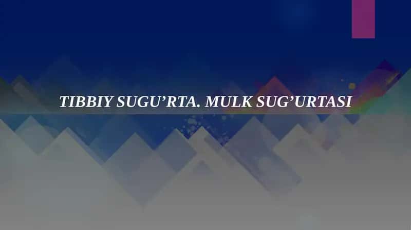 Tibbiy sug'urta. Mulk sug’urtasi