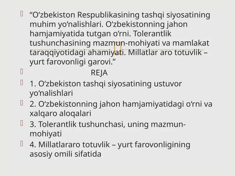 O‘zbekiston Respublikasining tashqi siyosatining muhim yo‘nalishlari. O‘zbekistonning jahon hamjamiyatida tutgan o‘rni. Tolerantlik tushunchasining mazmun-mohiyati va mamlakat taraqqiyotidagi ahamiyati