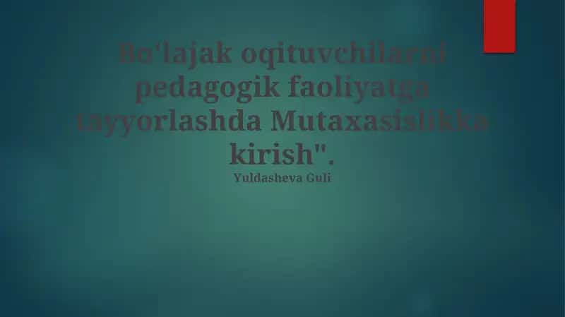 Kelajakdagi o'qituvchilarni pedagogik faoliyatga tayyorlash ixtisosligi haqida umumiy ma'lumot