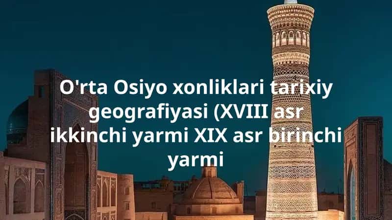 O'rta Osiyo xonliklari tarixiy geografiyasi