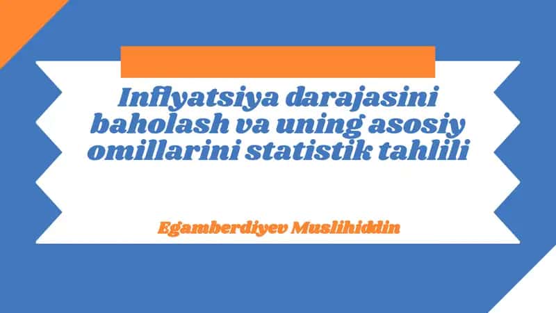 Inflyatsiya darajasini baholash va uning asosiy omillarini statistik tahlili
