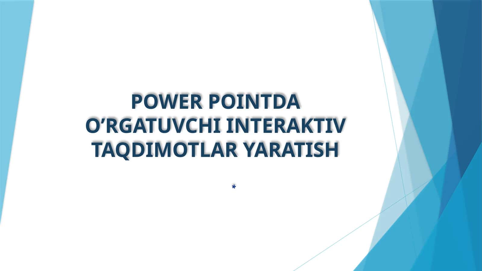 POWER POINTDA O’RGATUVCHI INTERAKTIV TAQDIMOTLAR YARATISH
