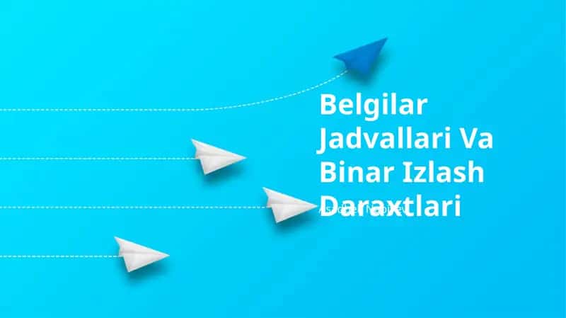 Belgilar Jadvallari Va Binar Izlash Daraxtlari