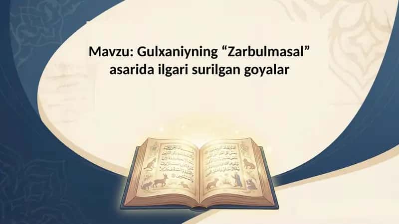 Gulxaniyning “Zarbulmasal” asarida ilgari surilgan gʻoyalar