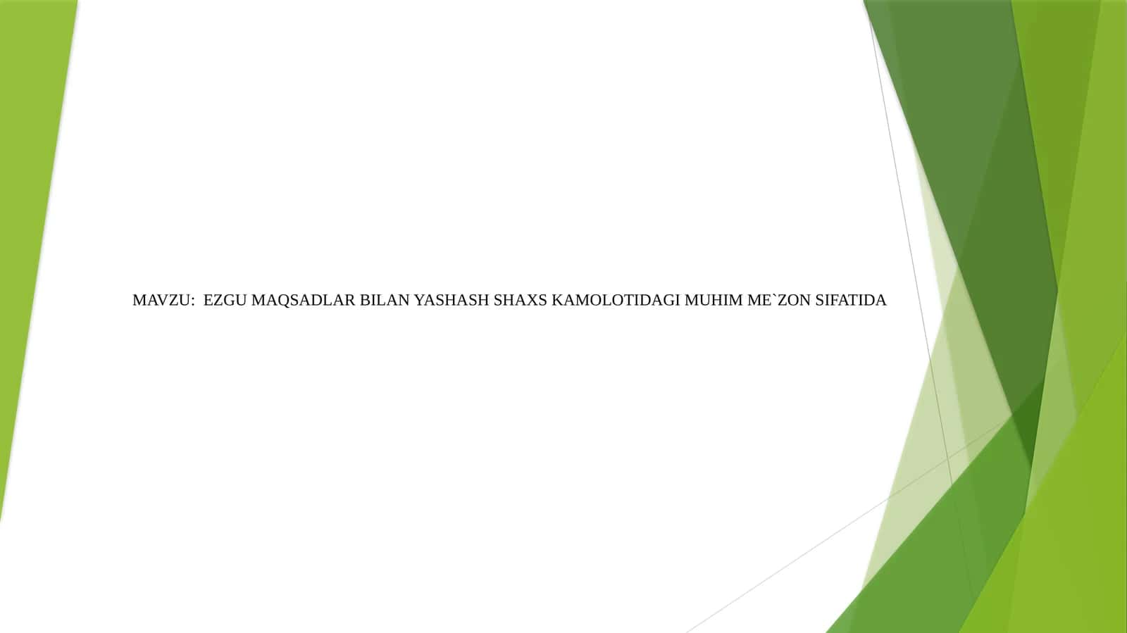 EZGU MAQSADLAR BILAN YASHASH SHAXS KAMOLOTIDAGI MUHIM ME`ZON SIFATIDA