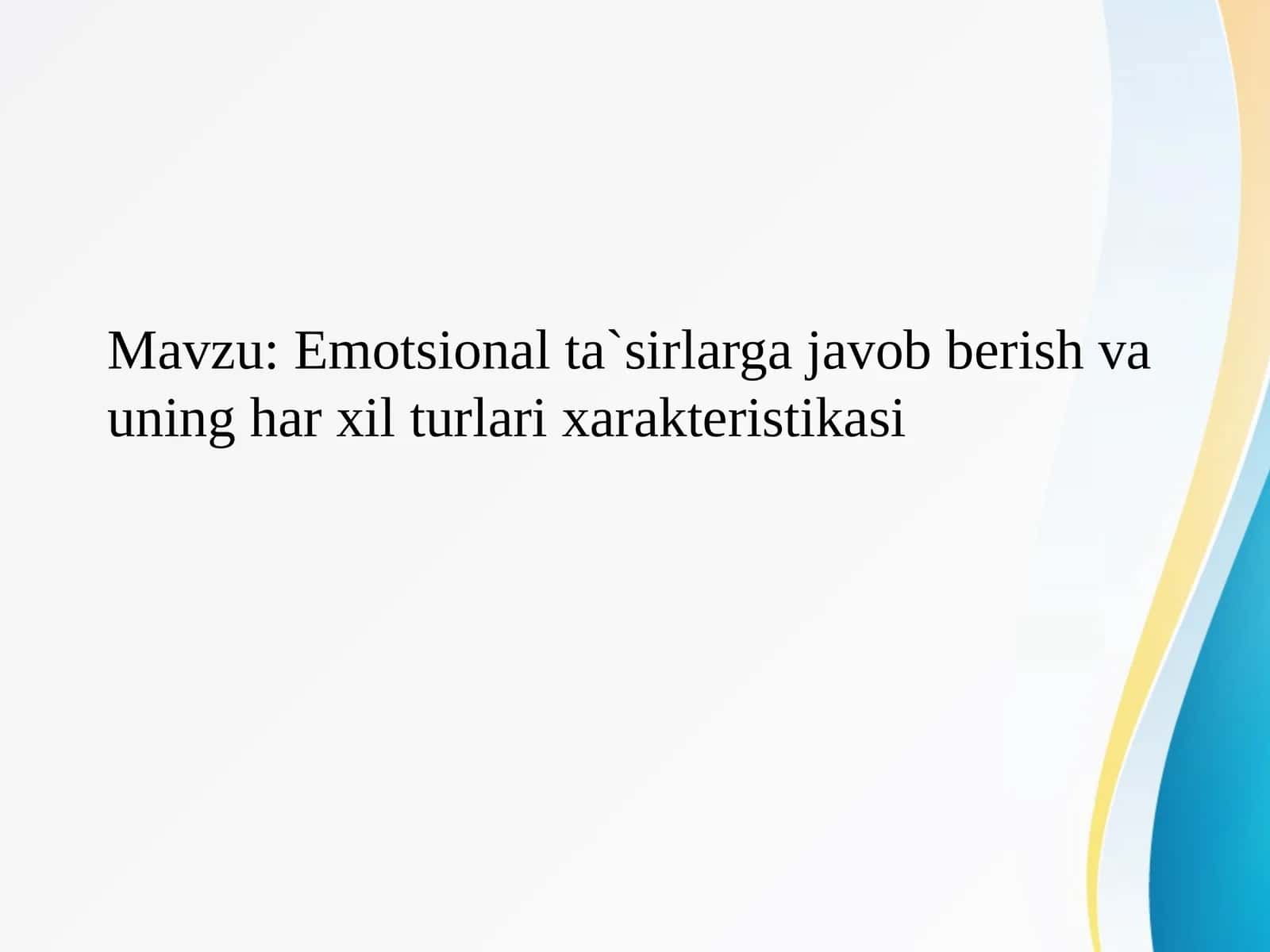 Emotsional ta`sirlarga javob berish va uning har xil turlari xarakteristikasi
