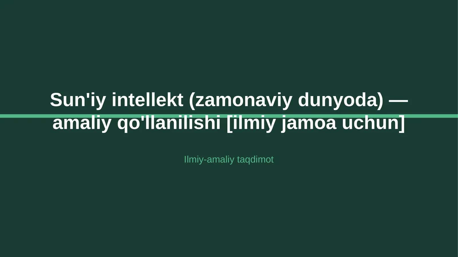 Sun'iy intellekt (zamonaviy dunyoda) — amaliy qo'llanilishi [ilmiy jamoa uchun]