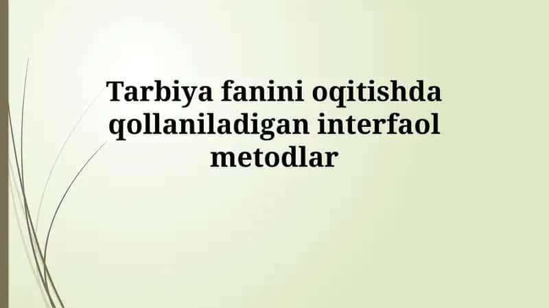 Tarbiya fanini oqitishda qollaniladigan interfaol metodlar