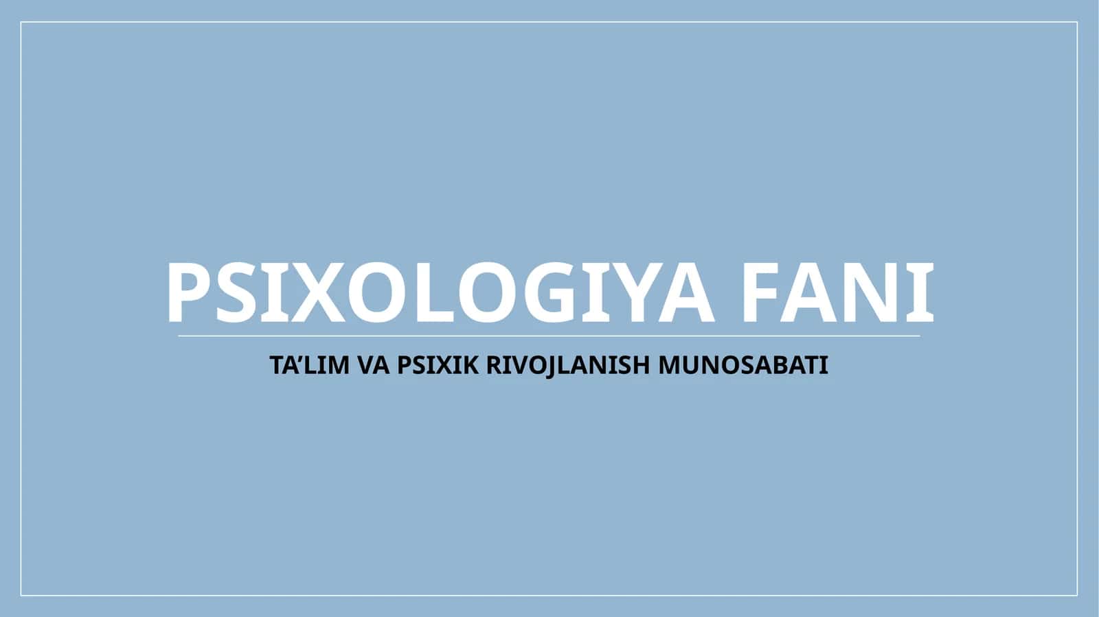 TA’LIM VA PSIXIK RIVOJLANISH MUNOSABATI