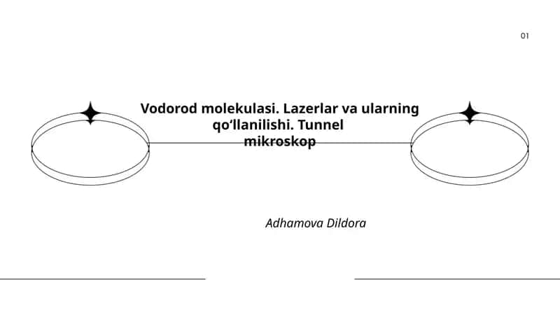 Vodorod molekulasi. Lazerlar va ularning qoʻllanilishi. Tunnel mikroskop