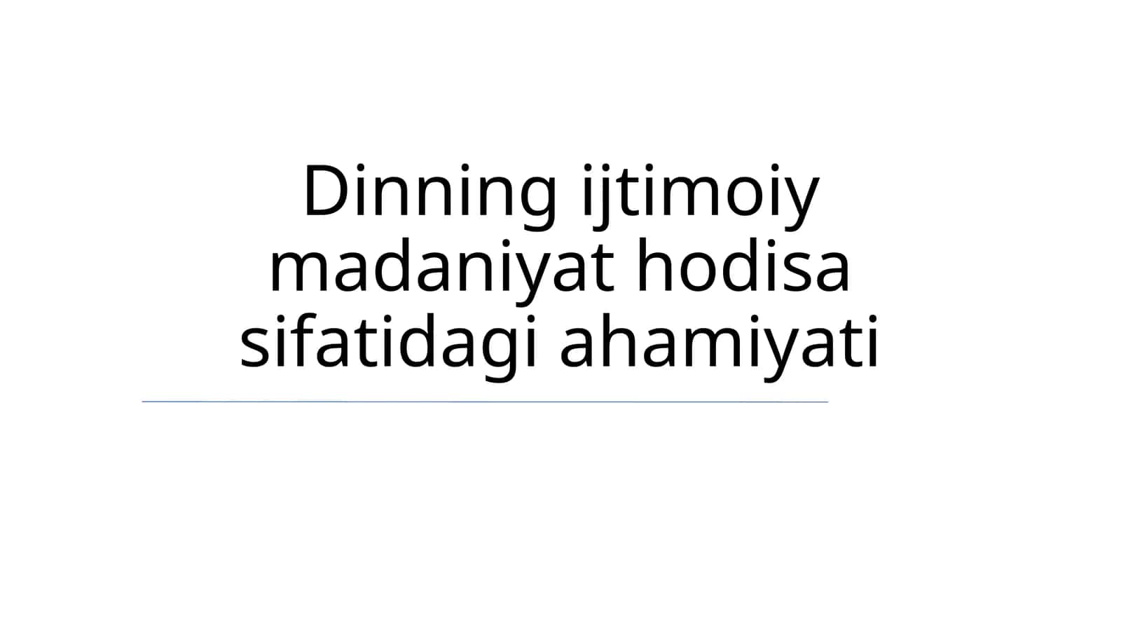 Dinning ijtimoiy madaniyat hodisa sifatidagi ahamiyati