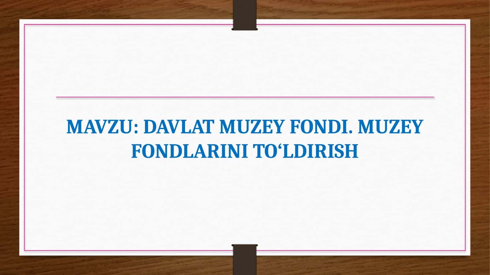 DAVLAT MUZEY FONDI. MUZEY FONDLARINI TO‘LDIRISH