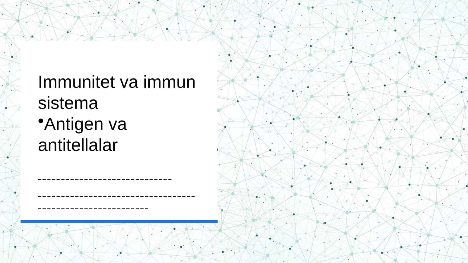 Immunitet va immun sistema
Antigen va antitellalar
