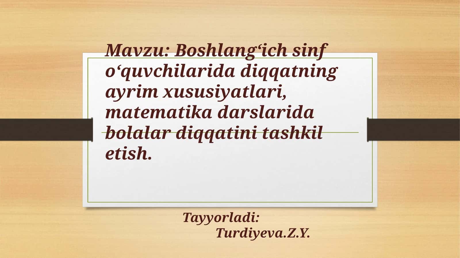 Boshlangʻichsinfoʻquvchilaridadiqqatningayrimxususiyatlari,matematikadarslaridabolalardiqqatinitashkiletish
