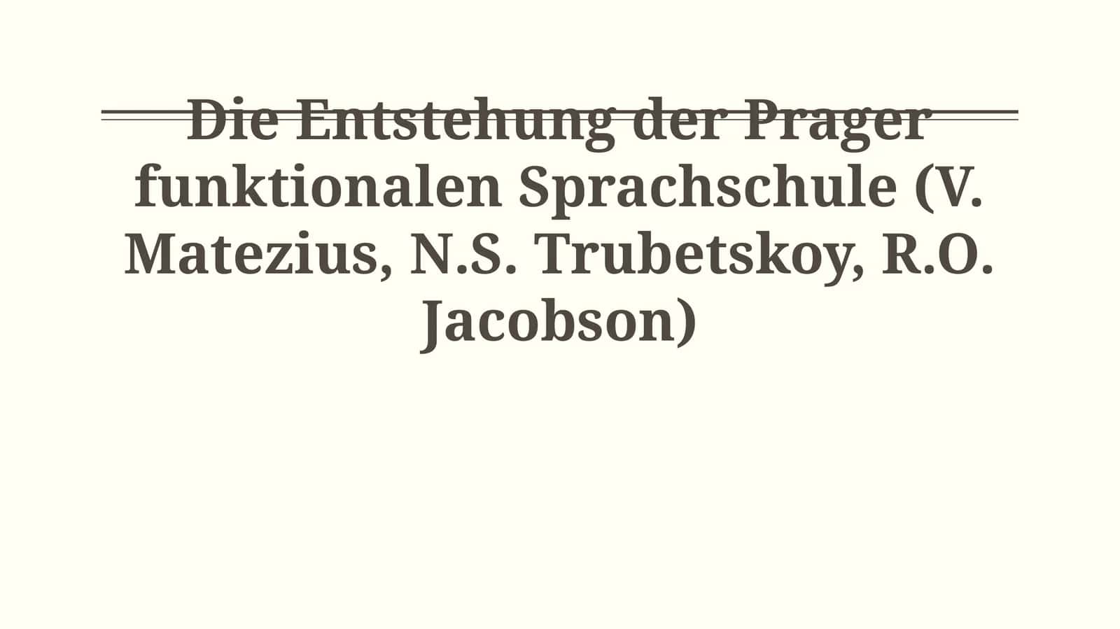 Die Entstehung der Prager funktionalen Sprachschule (V. Matezius, N.S. Trubetskoy, R.O. Jacobson)