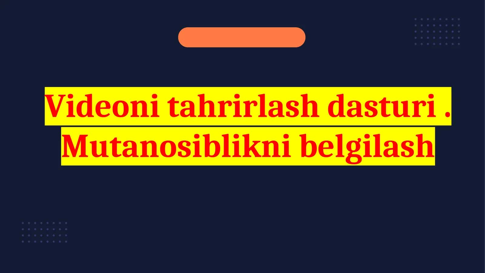 Videoni   tahrirlash  dasturi.Mutanosiblikni  belgilash