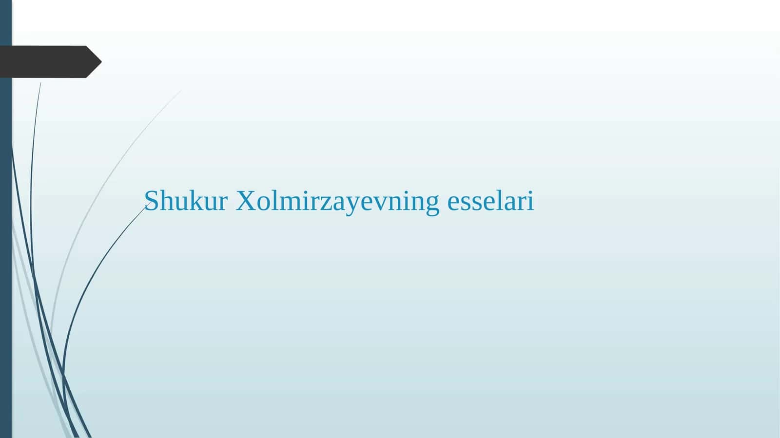 Shukur Xolmirzayevning esselari