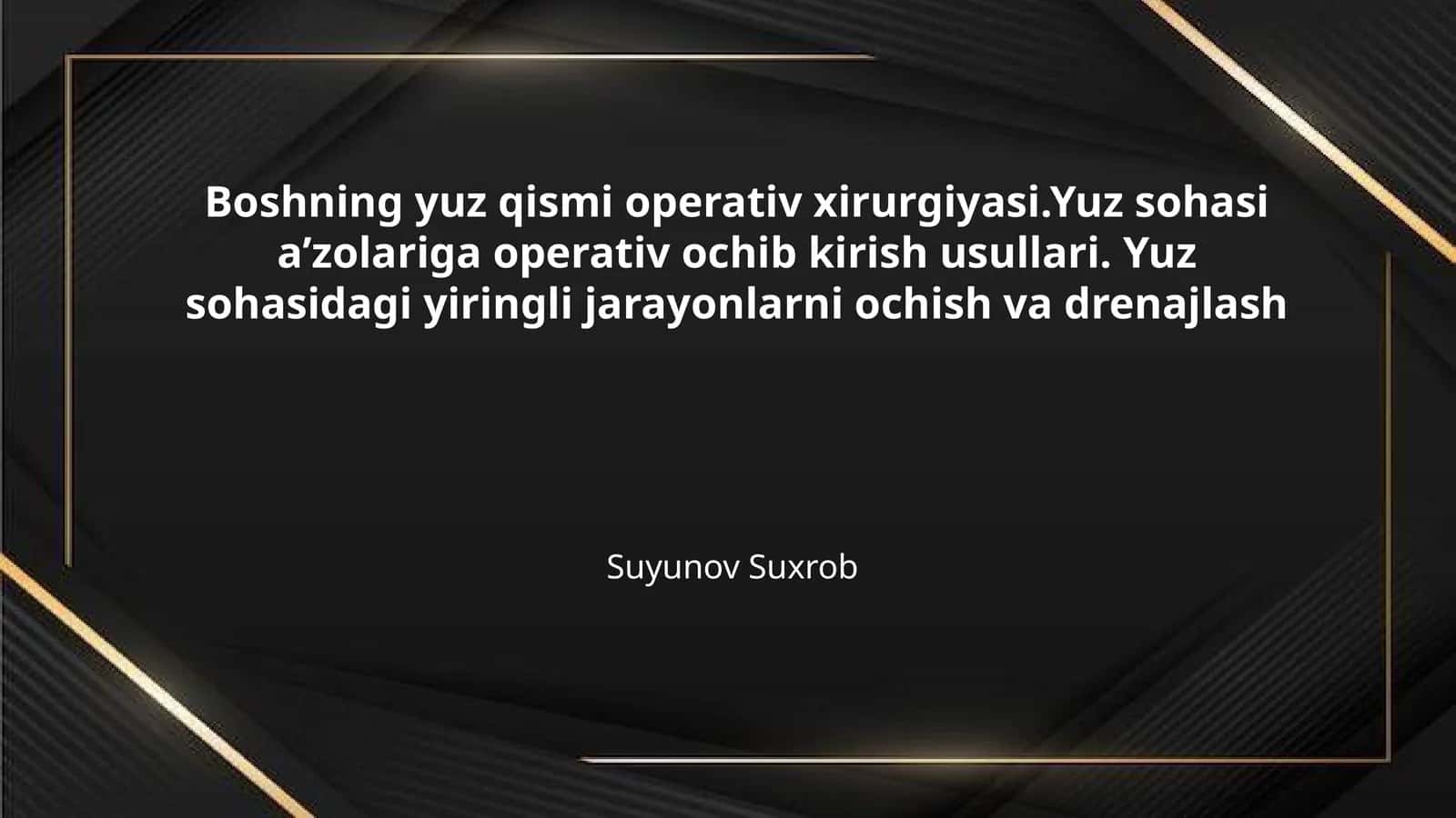 Boshning yuz qismi operativ xirurgiyasi.Yuz sohasi aʼzolariga operativ ochib kirish usullari. Yuz sohasidagi yiringli jarayonlarni ochish va drenajlash