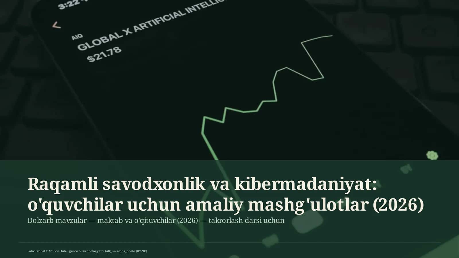 Raqamli savodxonlik va kibermadaniyat: o'quvchilar uchun amaliy mashg'ulotlar