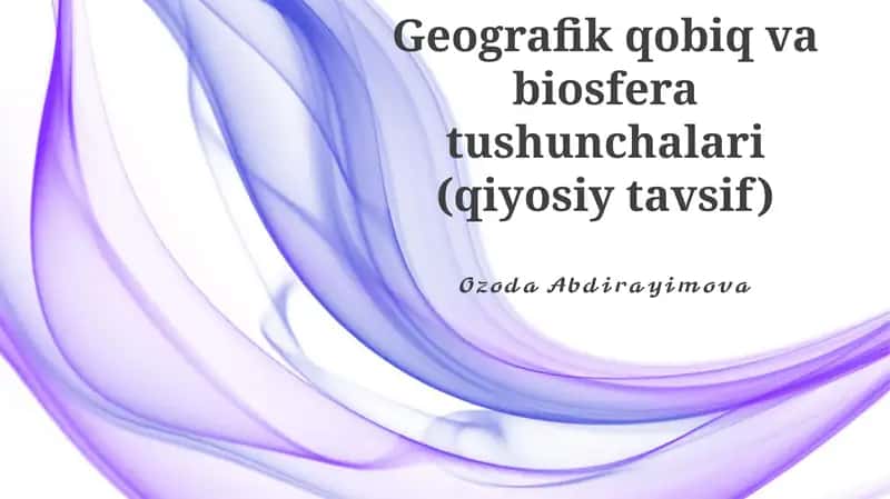 Geografik qobiq va biosfera tushunchalari (qiyosiy tavsif)