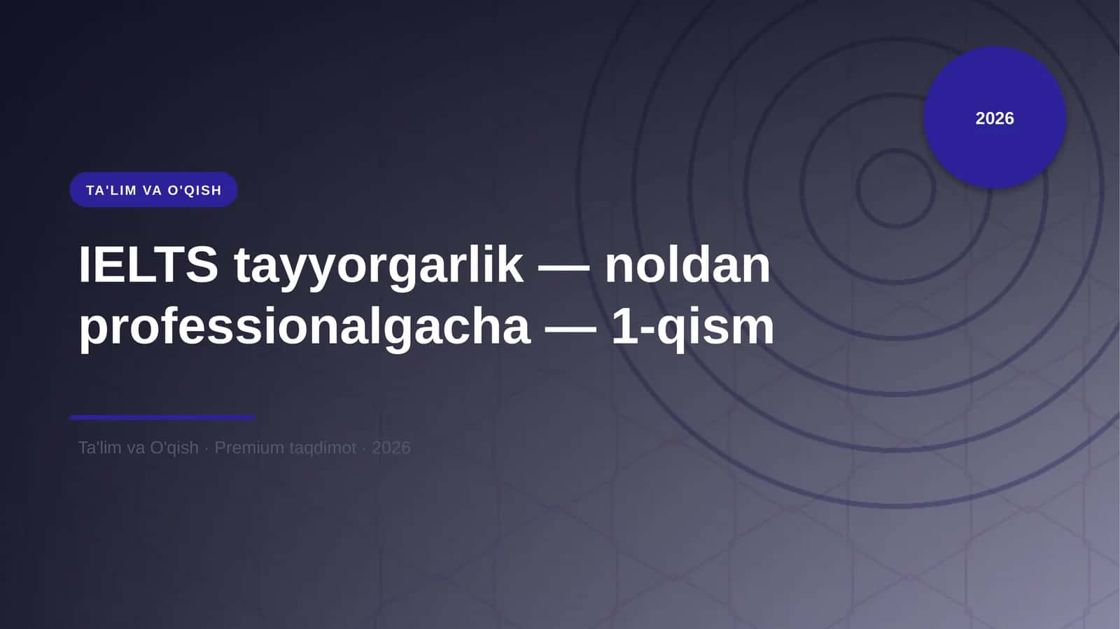 IELTS tayyorgarlik — noldan professionalgacha — 1-qism