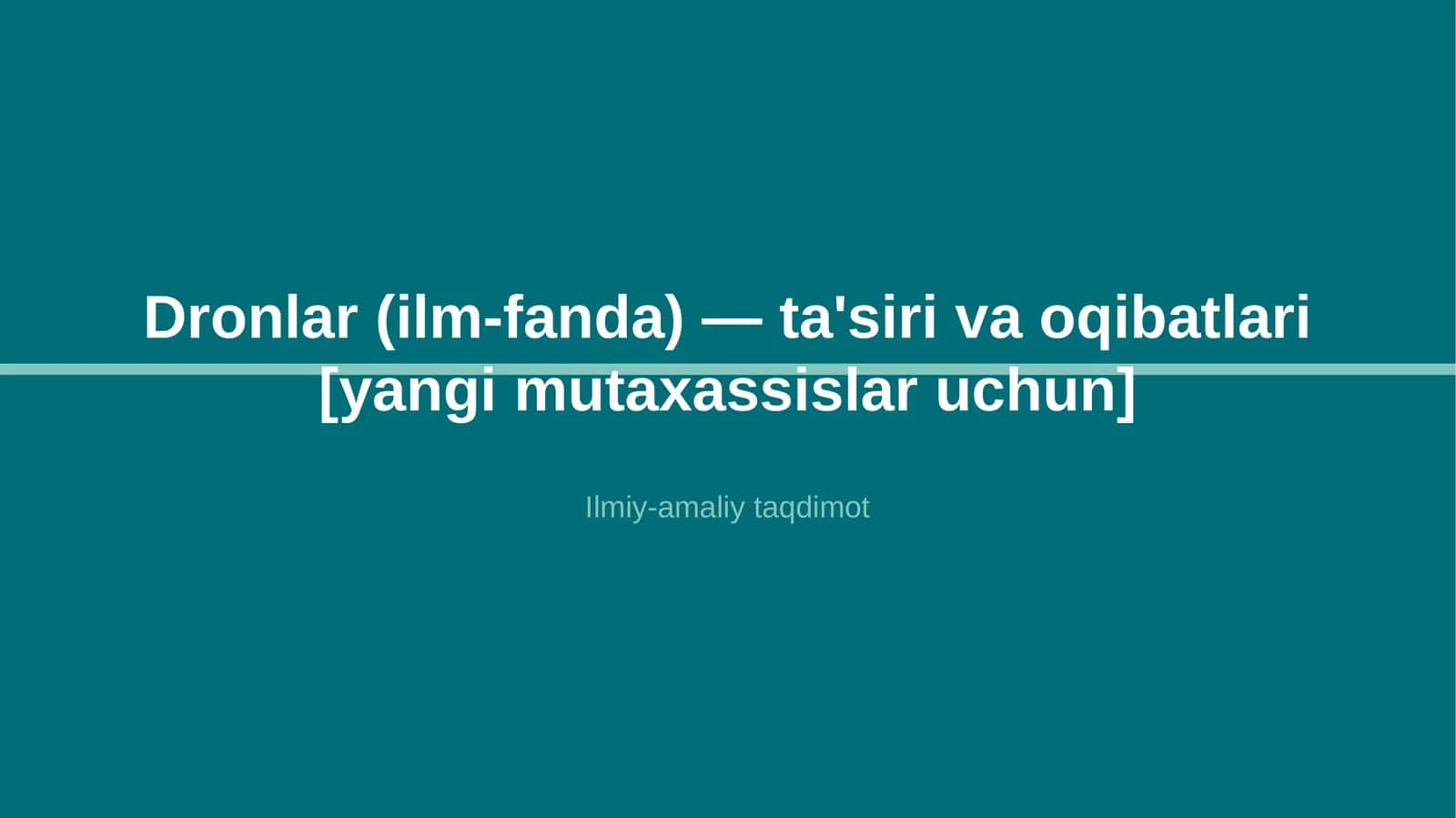 Dronlar (ilm-fanda) — ta'siri va oqibatlari [yangi mutaxassislar uchun]