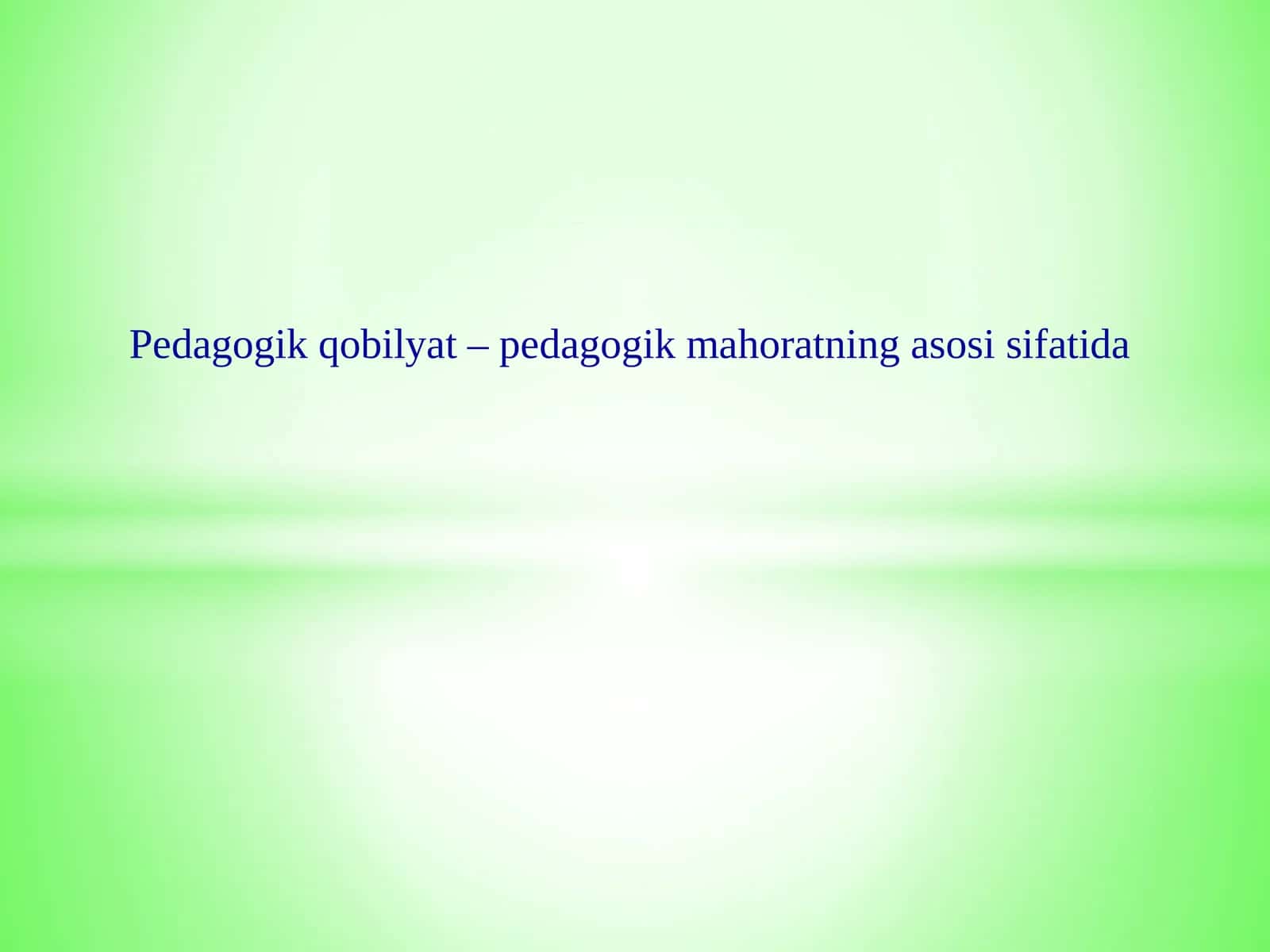 Pedagogik qobilyat – pedagogik mahoratning asosi sifatida