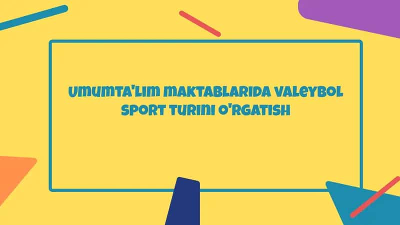 Umumta'lim maktablarida valeybol sport turini o'rgatish