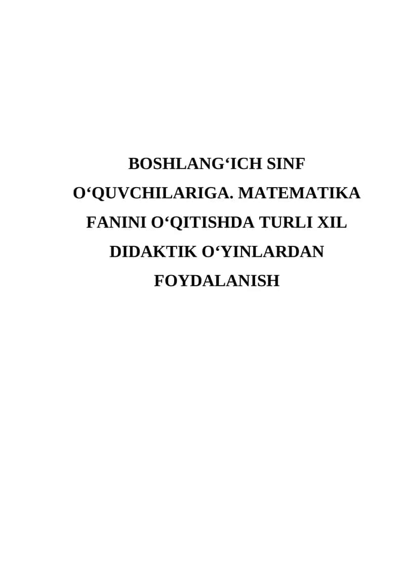 Boshlang'ich sinf o'quvchilariga. Matematika fanini o'qitishda turli xil didaktik o'yinlardan foydalanish