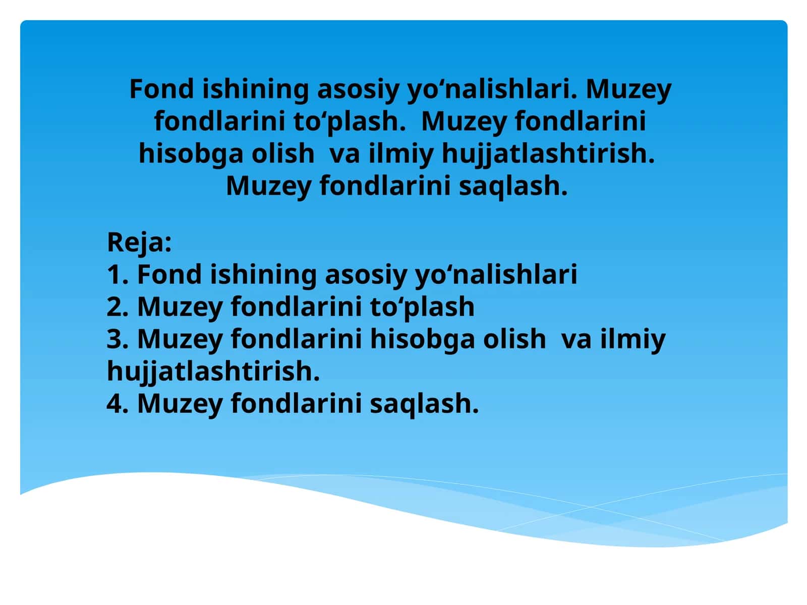 Fond ishining asosiy yo‘nalishlari. Muzey fondlarini to‘plash. Muzey fondlarini hisobga olish va ilmiy hujjatlashtirish. Muzey fondlarini saqlash.