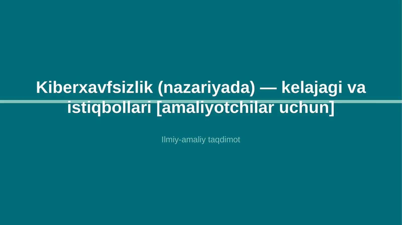 Kiberxavfsizlik (nazariyada) — kelajagi va istiqbollari [amaliyotchilar uchun]