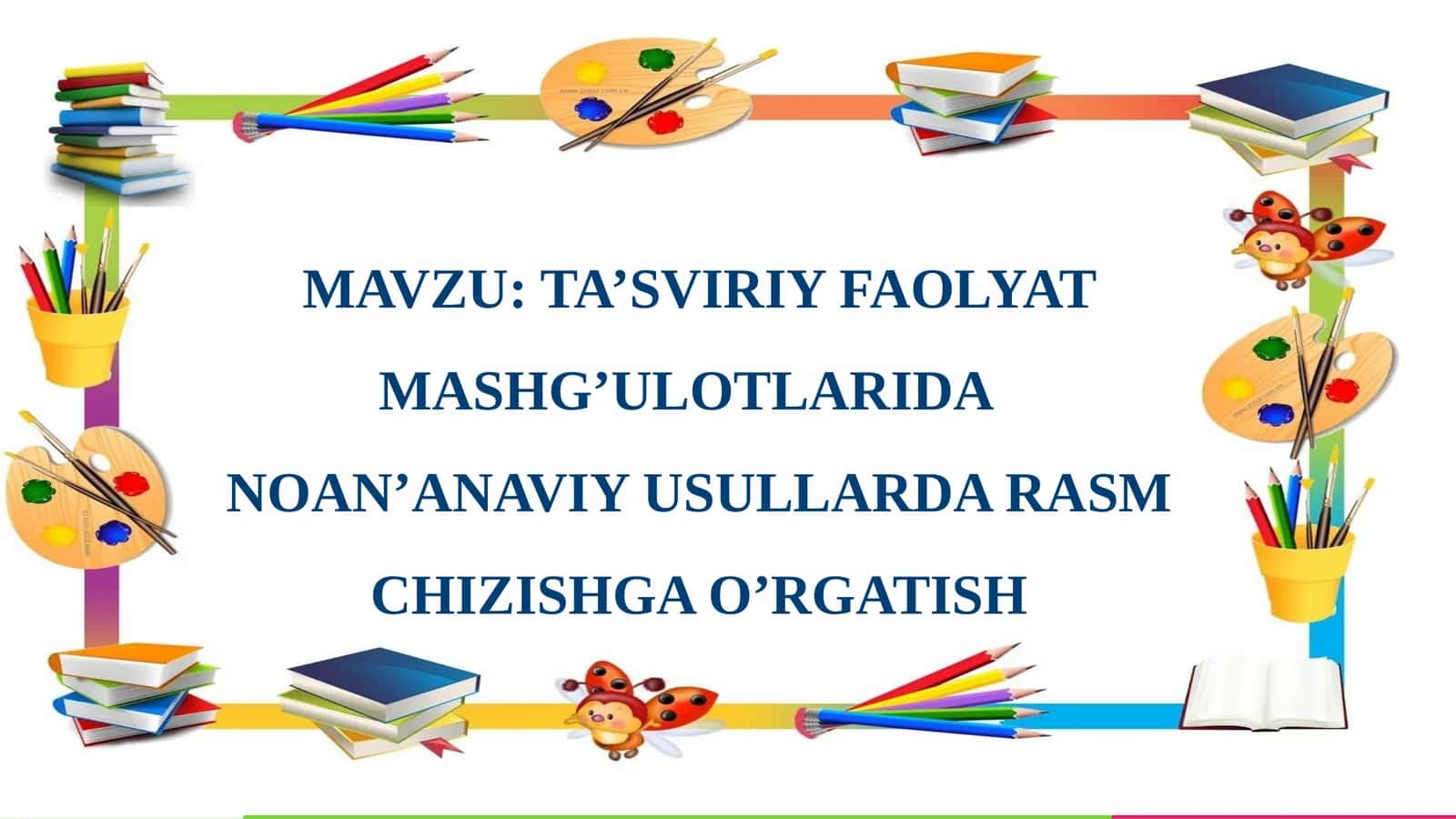 TA’SVIRIY FAOLYAT MASHG’ULOTLARIDA NOAN’ANAVIY USULLARDA RASM CHIZISHGA O’RGATISH