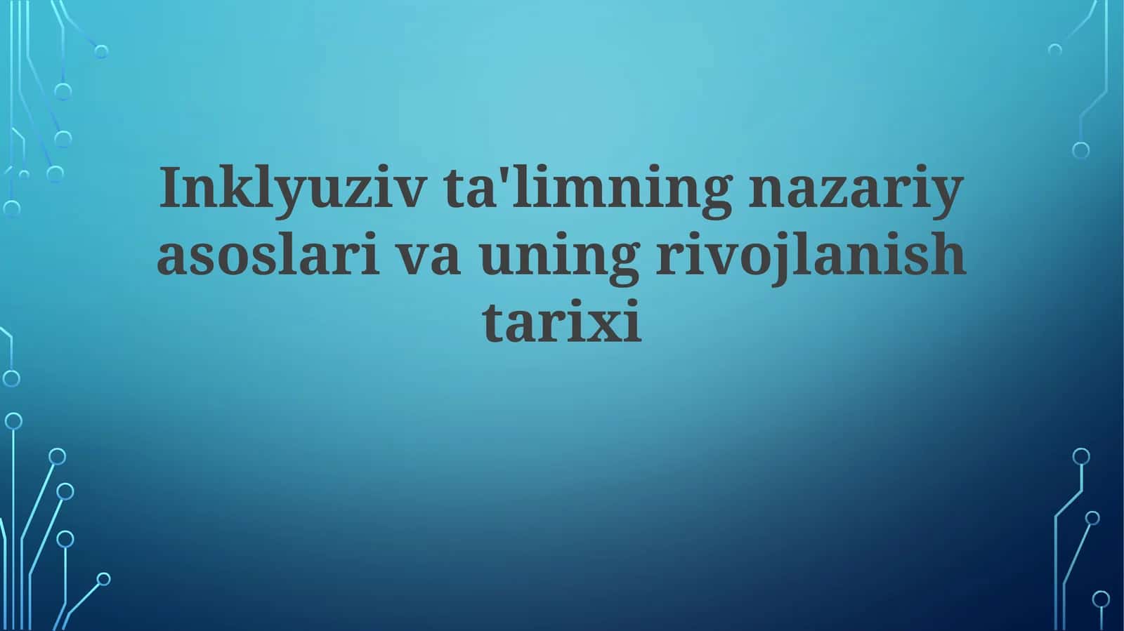 Inklyuziv ta'limning nazariy asoslari va uning rivojlanish tarixi