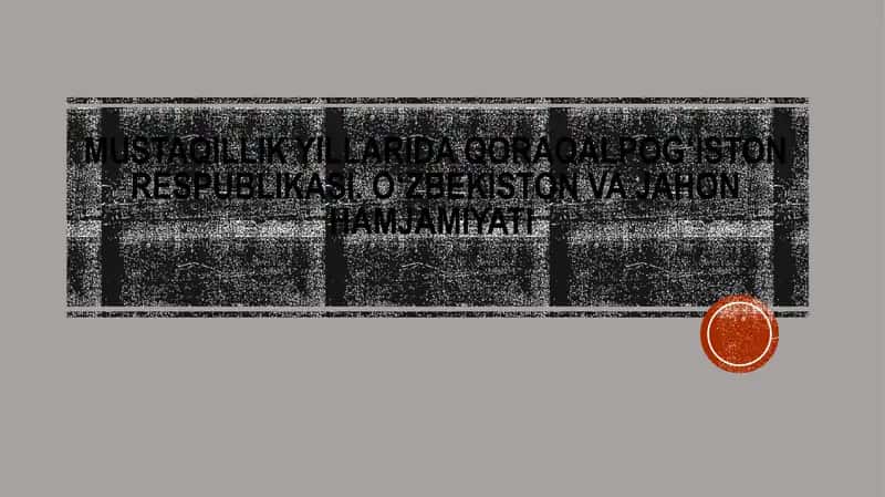 MUSTAQILLIK YILLARIDA QORAQALPOGʻISTON RESPUBLIKASI. ОʻZBEKISTON VA JAHON HAMJAMIYATI