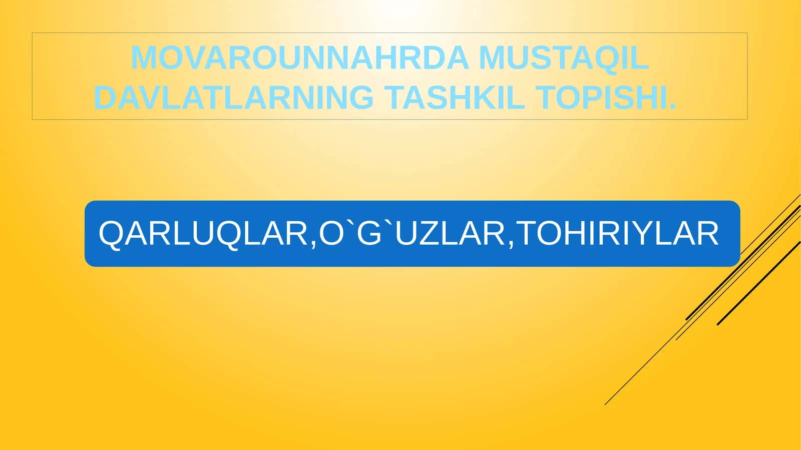 MOVAROUNNAHRDA MUSTAQIL DAVLATLARNING TASHKIL TOPISHI. QARLUQLAR,O`G`UZLAR,TOHIRIYLAR