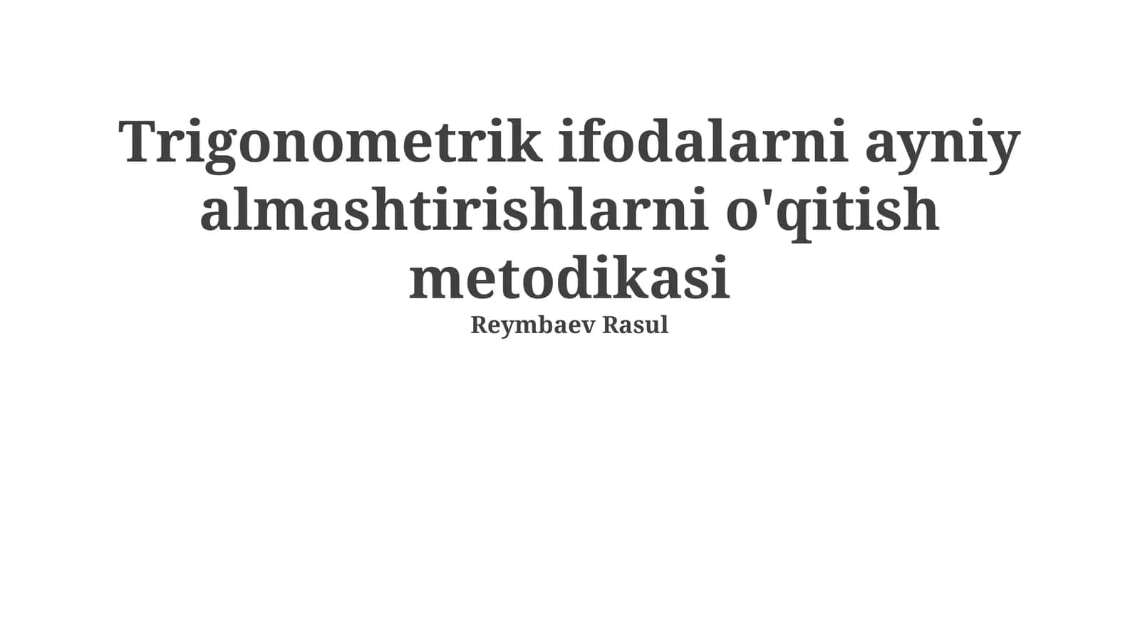 Trigonometrik ifodalarni ayniy almashtirishlarni o'qitish metodikasi