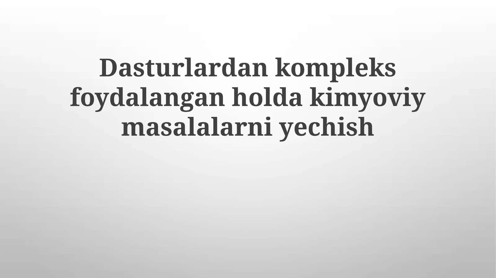 Murakkab Dasturlar Yordamida Kimyoviy Masalalarni Yechish